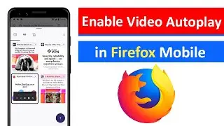 How to Enable Autoplay in Firefox Mobile?