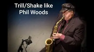 How to shake/trill like Phil Woods on the saxophone!