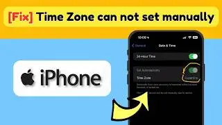 Fix Time Zone can not be set manually iPhone | Unable to Change Modify Time iPhone Set Time Manually