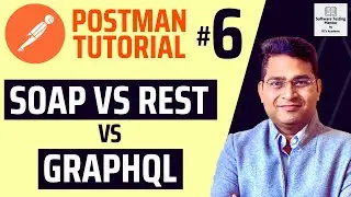 Postman Tutorial #6 - SOAP vs REST vs GraphQL | API Type Comparision