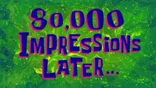 80,000 Impressions Later... | SpongeBob Time Card 