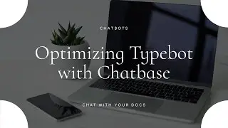 Optimizing my Typebot with Chatbase