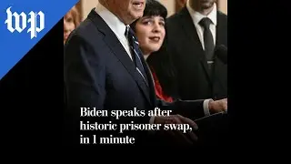 Biden speaks after historic prisoner swap, in 1 minute