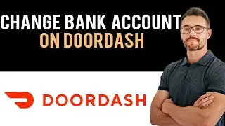 ✅ How to Change Bank Account in Doordash (Full Guide)