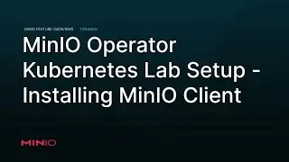 MinIO Operator - Kubernetes Lab Setup: Installing the MinIO Client