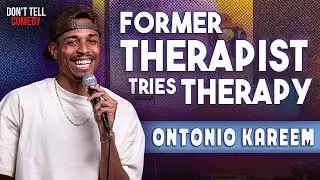 Former Therapist Tries Therapy | Ontonio Kareem | Stand Up Comedy