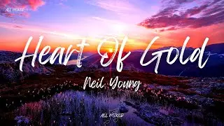 Neil Young - Heart Of Gold (Lyrics)