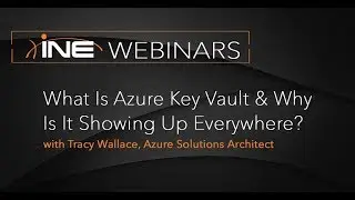 INE Live Webinar: What Is Azure Key Vault & Why  Is It Showing Up Everywhere?