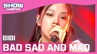 [Show Champion] 비비 - 배드 새드 앤드 매드 (BIBI - BAD SAD AND MAD) l EP.393