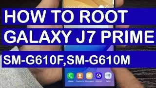 How to Root Galaxy J7 Prime SM-G610F,SM-G610M,G610Y Models | Step by Step Instruction