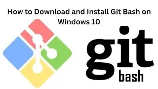 How to Download and Install Git Bash on Windows 10 | Quick & Easy Install