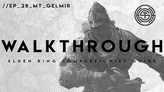 Elden Ring: The Complete Walkthrough | Part 28 | Mt. Gelmir