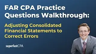 FAR CPA Practice Questions: Adjusting Consolidated Financial Statements to Correct Errors