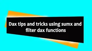 Dax tips and tricks using sumx and filter dax functions