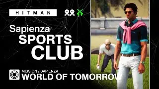 HITMAN WoA | Sapienza | World of Tomorrow – Sapienza Sports Club