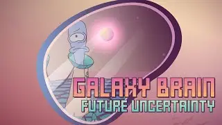 Galaxy Brain | Episode 5 | Future Uncertainty