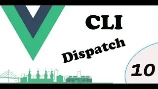 vue js cli dispatch demo part 10