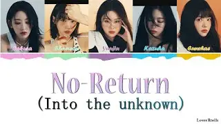 LE SSERAFIM(르세라핌) - No-Return (Into the unknown) Lyrics [영어가사_한국어발음_한국어번역] [Color Coded_Han_Rom_Eng]