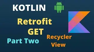 KOTLIN Retrofit Tutorial | Part 2 | Simple GET Request | For Beginners | Show Data in Recycler View