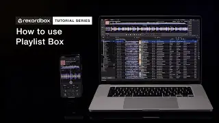 How to use Playlist Box | Tutorials - rekordbox ver. 6.0, iOS ver. 3.0 & Android ver. 3.0 ~