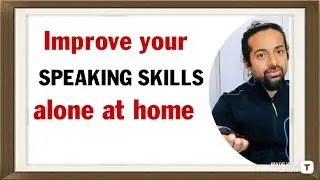 How to Practice ENGLISH SPEAKING ALONE AT HOME