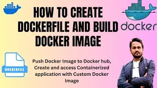 What is the dockerfile? How do you build a docker image? How to deploy docker image in Docker Hub?