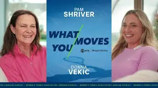 What Moves You: Pam Shriver & Donna Vekic | WTA x Morgan Stanley | Ep. 1