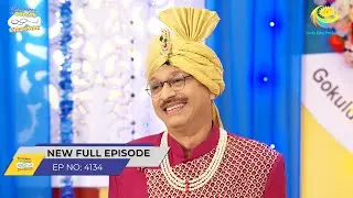 FULL EPISODE! 4134 -  Popatlal ki Sagai!| Taarak Mehta Ka Ooltah Chashmah