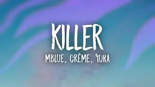 Mblue, CRÈME, 4URA - Killer (Lyrics)