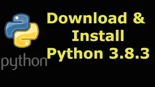 How to Download & Install Python 3.8.3 on Windows 10/8/7