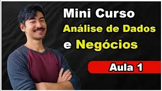 Mini Curso Análise de Dados e Negócios - Aula 1