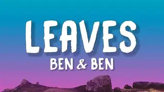 Ben & Ben - Leaves (Lyrics)