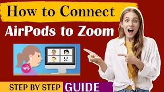 How to Connect AirPods to Zoom - Step by Step Full Guide