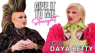 DAYA BETTY | Give It To Me Straight | Ep10