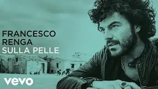 Francesco Renga - Sulla pelle (lyric video)