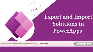 Import solution missing dependencies-import and export solutions in PowerApps -