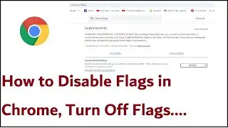 How to Disable Flags In Chrome | Turn Off Chrome Flags