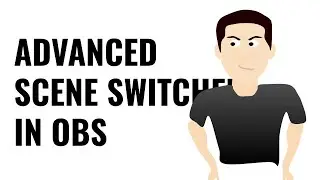 OBS - Advanced Scene Switcher