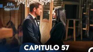 Alta Sociedad Capitulo 57 (Doblado en Español) - FINAL