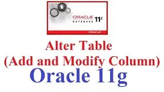 SQL in Oracle 11g Tutorial #4: Alter Table (Add and Modify Column)