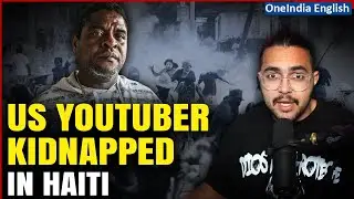 US Youtuber YourFellowArab Kidnapped in Haiti, Gangs Demand Ransom | Oneindia News
