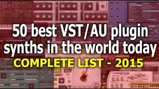 The 50 best VST/AU plugin synths in the world