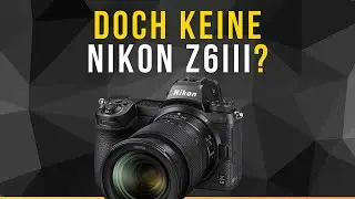 Doch keine Nikon Z6iii?