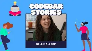 codebar Stories Episode 2 - Nellie Allsop