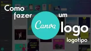 CANVA - Como Fazer um LOGOTIPO - Como Criar uma LOGOMARCA