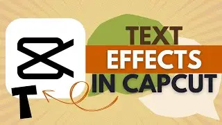 How to Add Text Effects in CapCut - CapCut Tutorial