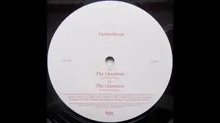Futureshock – The Question (Why Why Why)