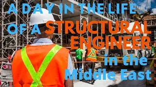 A Day in the Life of a Structural Engineer (in the Middle East)