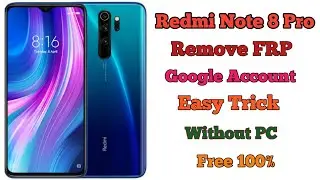 Redmi Note 8 Pro Remove Google Account "FRP" Without PC 100% Free