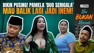 IBK E40: 17++, PAMELA DUO SERIGALA BALIK LAGI! MAS PUR & SULE PUSING 7 KELILING!!